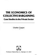 Cover of: economics of collective bargaining | Charles Craypo