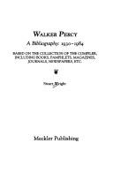 Cover of: Walker Percy, a bibliography, 1930-1984: based on the collection of the compiler, including books, pamphlets, magazines, journals, newspapers, etc.