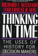 Cover of: Thinking in time by Richard E. Neustadt