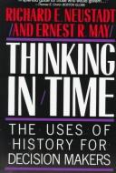 Cover of: Thinking in time by Richard E. Neustadt, Richard E. Neustadt