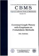 Cover of: Extremal graph theory with emphasis on probabilistic methods by Béla Bollobás