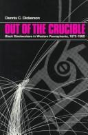 Cover of: Out of the crucible: Black steelworkers in western Pennsylvania, 1875-1980