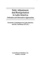 Cover of: Debt, adjustment, and renegotiation in Latin America by Economic Commission for Latin America and the Caribbean (ECLAC).
