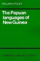 The Papuan languages of New Guinea by Foley, William A.