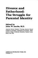 Cover of: Divorce and fatherhood: the struggle for parental identity