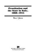 Prostitution and the state in Italy, 1860-1915 by Mary Gibson