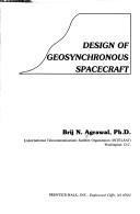 Cover of: Design ofgeosynchronous spacecraft | Brij N. Agrawal