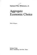 Aggregate economic choice by Harland Wm Whitmore