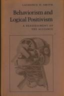 Cover of: Behaviorism and logical positivism: a reassessment of the alliance