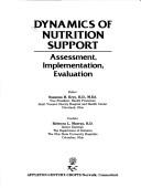 Cover of: Dynamics of nutrition support: assessment, implementation, evaluation