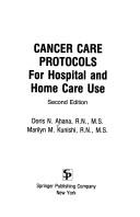 Cover of: Cancer care protocols for hospital and home care use | Doris N. Ahana