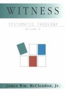 Systematic theology by James William McClendon, Nancey Murphy