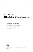 Cover of: Atlas of bladder carcinoma by Murphy, William M.