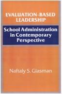 Cover of: Evaluation-based leadership: school administration in contemporary perspective