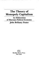 Cover of: The theory of monopoly capitalism by John Bellamy Foster