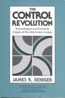 Cover of: The control revolution: technological and economic origins of the information society