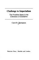 Cover of: Challenge to imperialism: the frontline states in the liberation of Zimbabwe