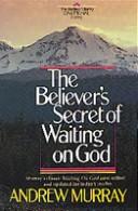 Cover of: The believer's secret of waiting on God