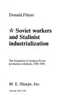 Cover of: Soviet workers and Stalinist industrialization by Donald A. Filtzer