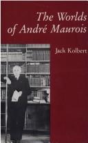 Cover of: The worlds of André Maurois by Jack Kolbert