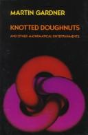Cover of: Knotted doughnuts and other mathematical entertainments