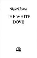 Cover of: The white dove by Rosie Thomas
