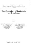 Cover of: The Cytobiology of leukaemias and lymphomas by editors, Dennis Quaglino, F.G.J. Hayhoe.