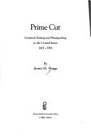 Cover of: Prime cut: livestock raising and meatpacking in the United States, 1607-1983