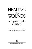 Cover of: Healing the wounds by David Hilfiker
