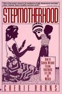 Cover of: Stepmotherhood: how to survive without feeling frustrated, left out, or wicked