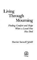 Cover of: Living through mourning: finding comfort and hope when a loved one has died