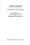 Food policy, frameworks for analysis and action by Charles Kellogg Mann, Barbara Huddleston