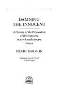 Damning the innocent by Pierre Darmon, Pierre Darmon