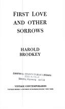 Cover of: First love and other sorrows by Harold Brodkey