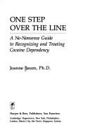 Cover of: One step over the line: a no-nonsense guide to recognizing and treating cocaine dependency