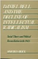 Cover of: Daniel Bell and the decline of intellectual radicalism by Howard Brick