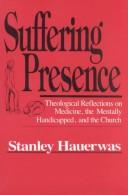 Cover of: Suffering presence | Stanley Hauerwas