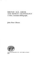 Cover of: Bronze Age, Greek, and Roman technology by John Peter Oleson