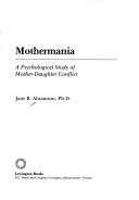 Cover of: Mothermania: a psychological study of mother-daughter conflict