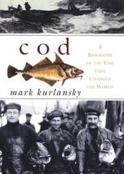 Cover of: COD; A BIOGRAPHY OF THE FISH THAT CHANGED THE WORLD by Mark Kurlansky