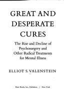 Great and desperate cures by Elliot S. Valenstein