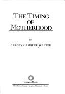 Cover of: The timing of motherhood