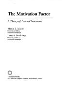 Cover of: The motivation factor: a theory of personal investment