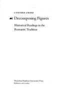 Cover of: Decomposing figures: rhetorical readings in the Romantic tradition