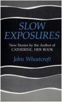 Cover of: Slow exposures by John Wheatcroft