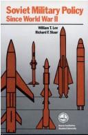 Cover of: Soviet military policy since World War II | William Thomas Lee