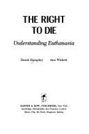 Cover of: The right to die: understanding euthanasia