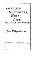 Cover of: Goodbye hangovers, hello life: self-help for women