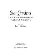 Cover of: Sun gardens by Anna Atkins