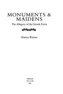 Cover of: Monuments & maidens: the allegory of the female form